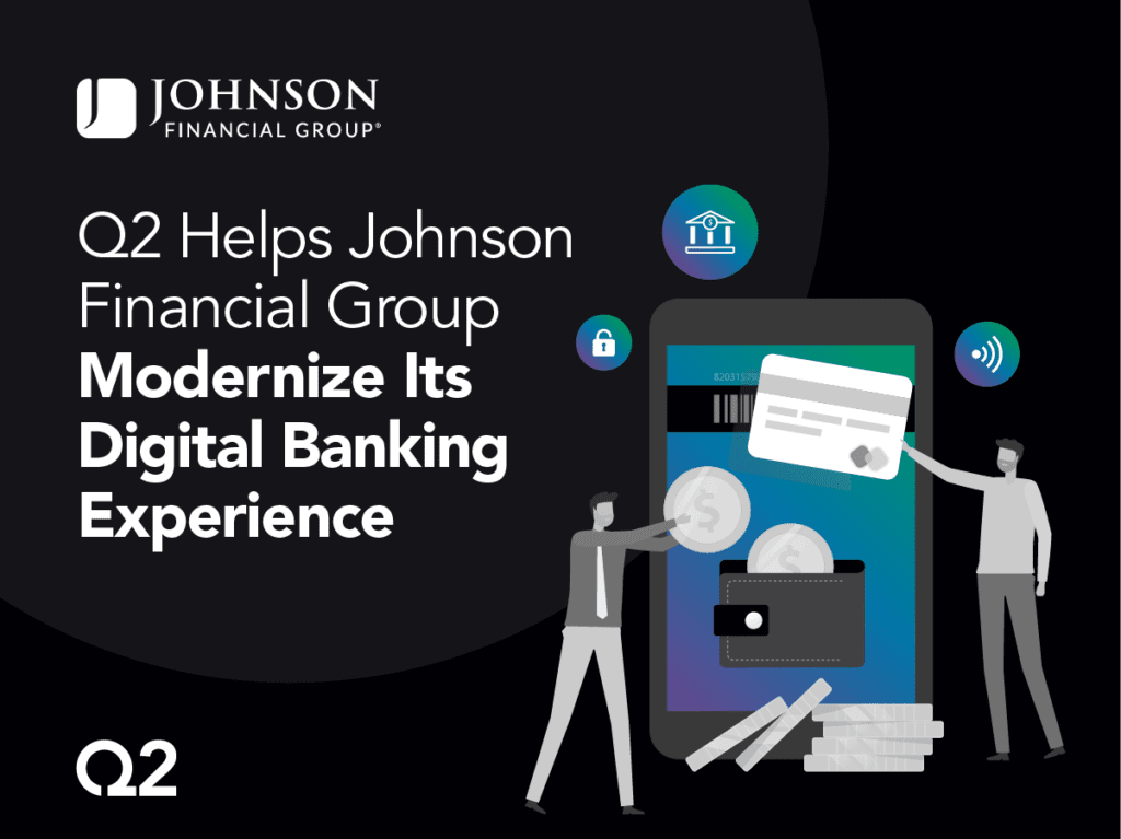 Johnson Financial Group leverages Q2’s digital banking platform and the Q2 Innovation Studio